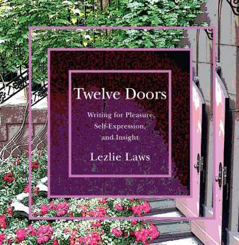 Twelve Doors: Writing for Pleasure, Self-Expression, and Insight